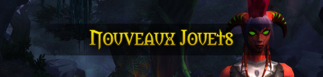 Jouets 6.2 WoW