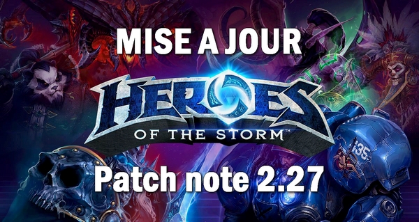 les nouveautes sur heroes of the storm : resume du patch 2.27