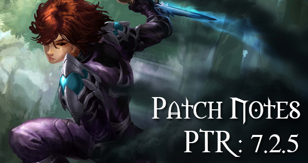 patch 7.2.5 : le patch notes officiel du ptr