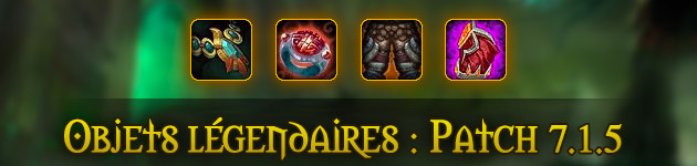 Les objets légendaires : patch 7.1.5