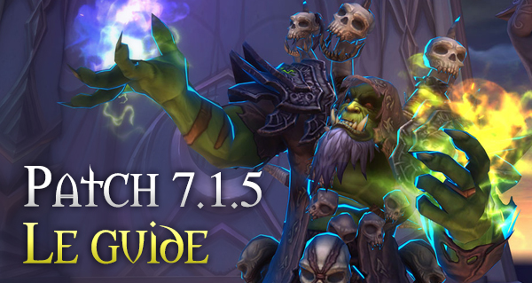 patch 7.1.5 de wow : le guide des nouveautes