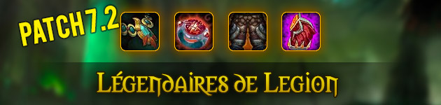 Légendaires patch 7.2 Legion WoW