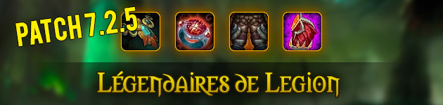 Toutes les informations sur les nouveaux objets légendaires du patch 7.2.5