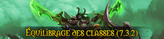 Patch 7.3.2 : équilibrage des classes et des bonus d'ensembles