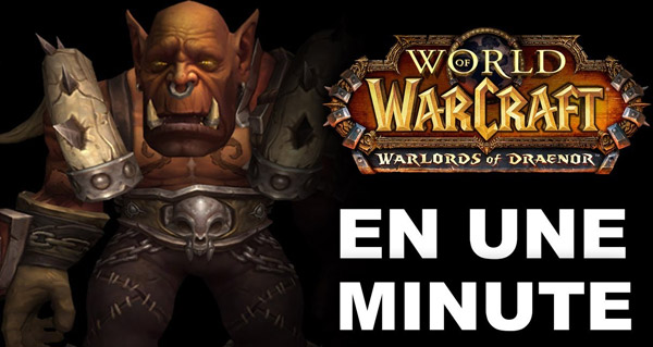 Warlords of Draenor en une minute