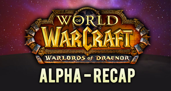 Alpha Warlords of Draenor : le récap