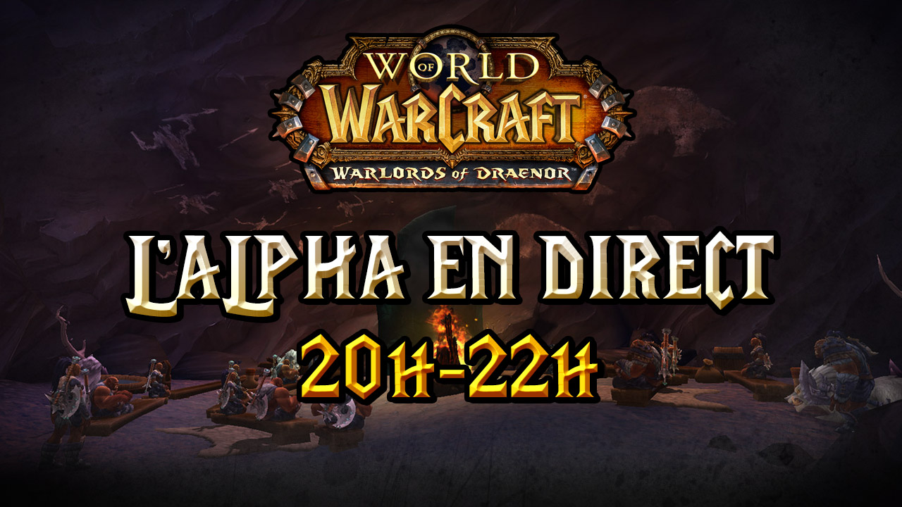 L'alpha de Warlords of Draenor en direct, ce soir de 20h à 22h