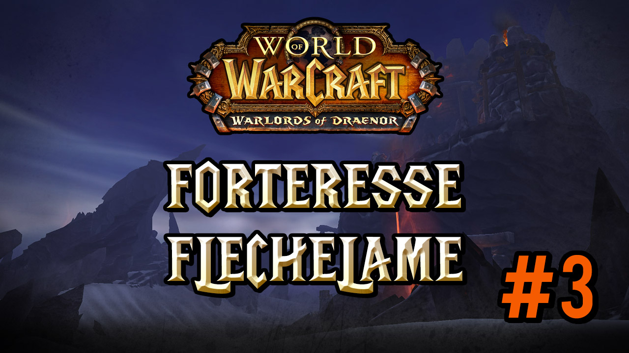 Warlords of Draenor #3 : Forteresse flèchelame