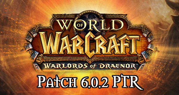 Le Patch 6.0.2 est en phase PTR