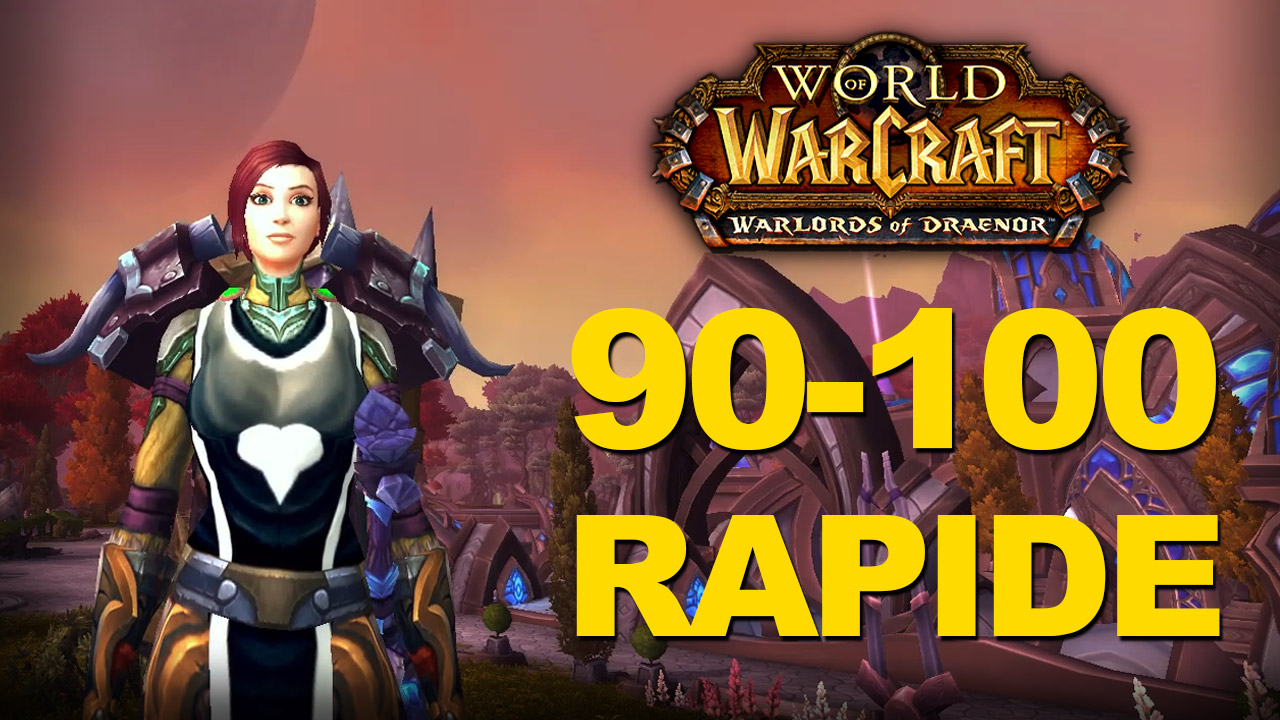 Des astuces pour passer rapidement du niveau 90 au 100  World of