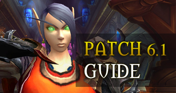 WoW Patch 6.1 : le guide des nouveautés